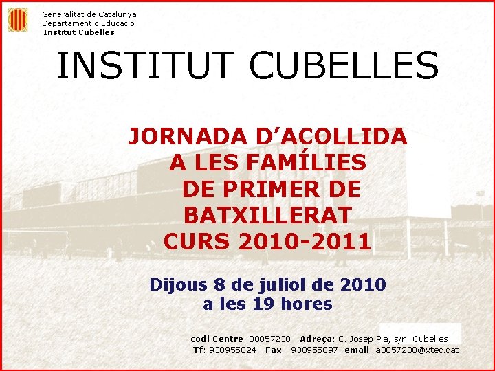 Generalitat de Catalunya Departament d'Educació Institut Cubelles INSTITUT CUBELLES JORNADA D’ACOLLIDA A LES FAMÍLIES