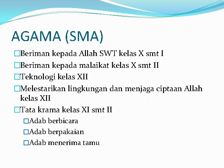 AGAMA (SMA) �Beriman kepada Allah SWT kelas X smt I �Beriman kepada malaikat kelas