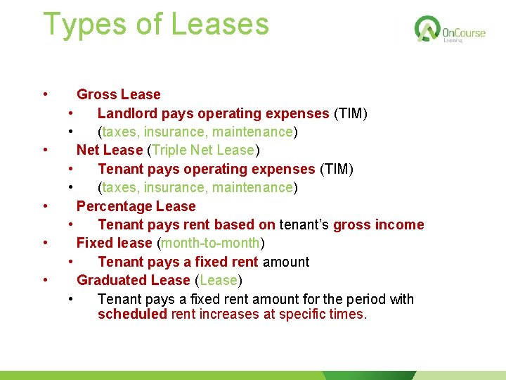 Types of Leases • • • Gross Lease • Landlord pays operating expenses (TIM)