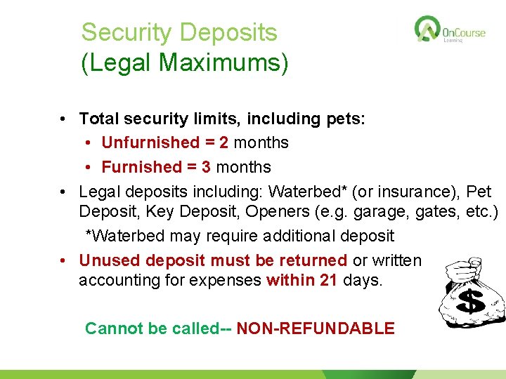 Security Deposits (Legal Maximums) • Total security limits, including pets: • Unfurnished = 2