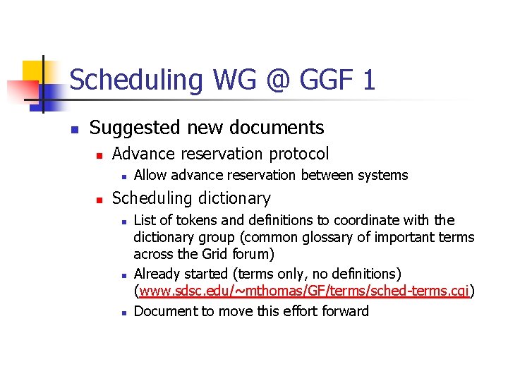 Scheduling WG @ GGF 1 n Suggested new documents n Advance reservation protocol n