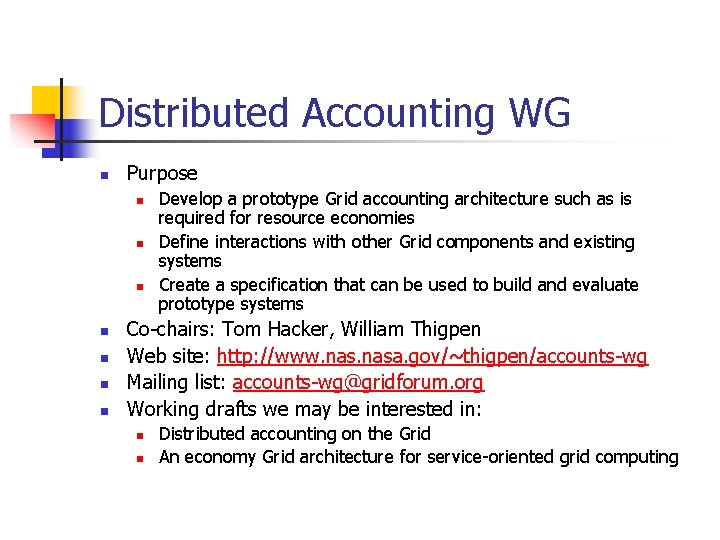 Distributed Accounting WG n Purpose n n n n Develop a prototype Grid accounting