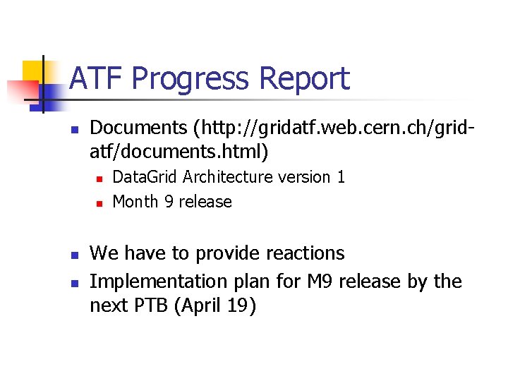 ATF Progress Report n Documents (http: //gridatf. web. cern. ch/gridatf/documents. html) n n Data.