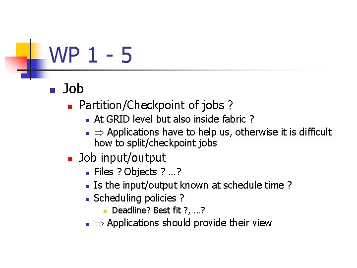 WP 1 - 5 n Job n Partition/Checkpoint of jobs ? n n n