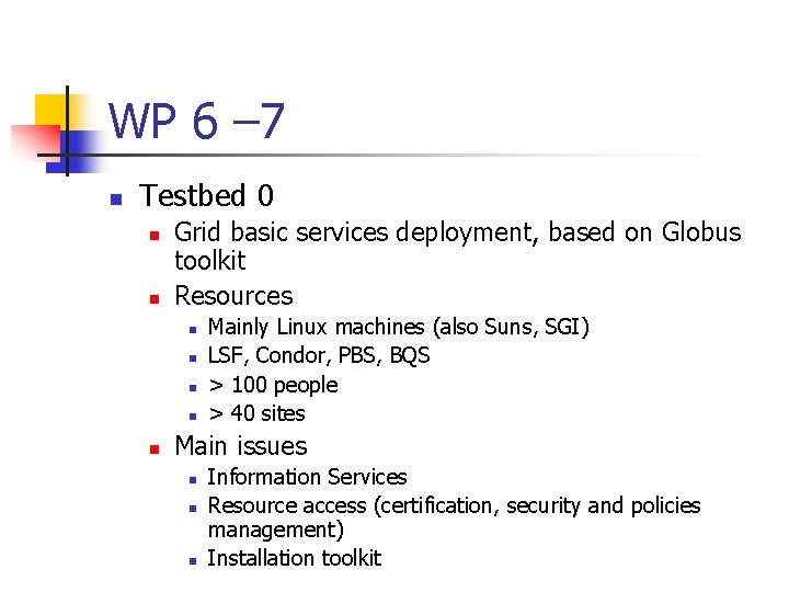 WP 6 – 7 n Testbed 0 n n Grid basic services deployment, based