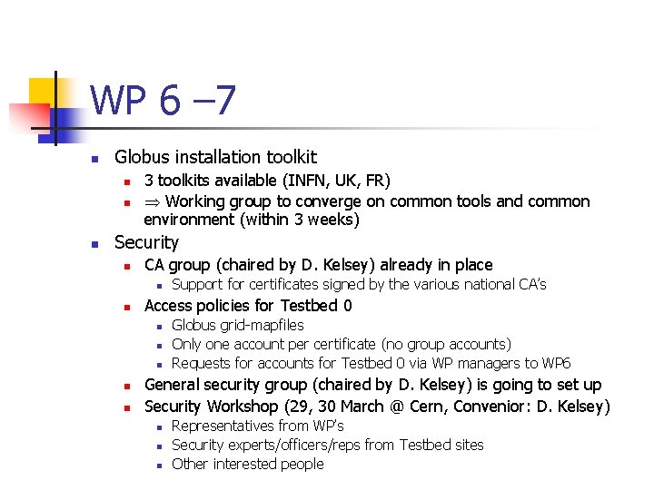 WP 6 – 7 n Globus installation toolkit n n n 3 toolkits available