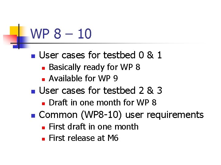 WP 8 – 10 n User cases for testbed 0 & 1 n n