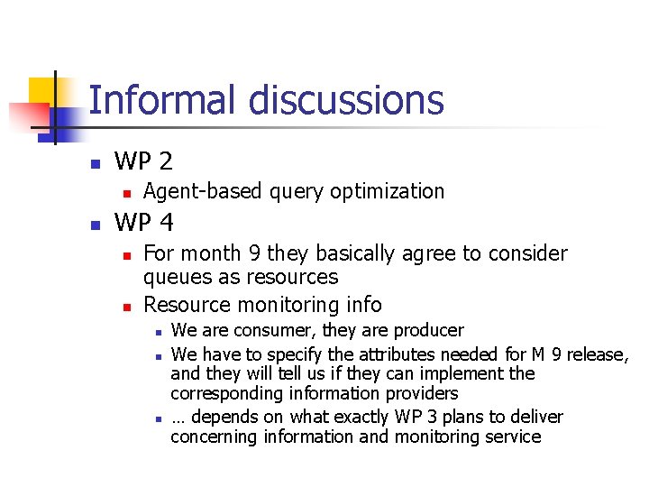 Informal discussions n WP 2 n n Agent-based query optimization WP 4 n n