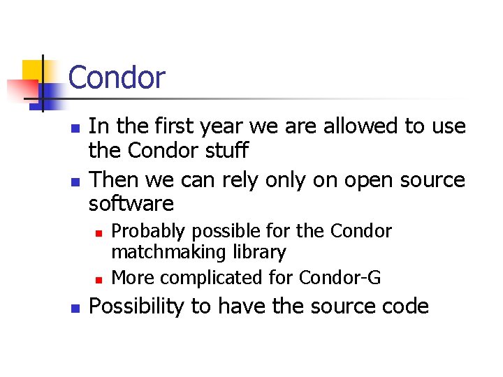 Condor n n In the first year we are allowed to use the Condor