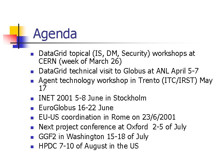Agenda n n n n n Data. Grid topical (IS, DM, Security) workshops at