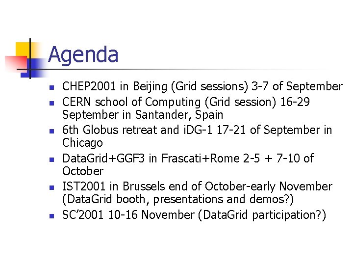 Agenda n n n CHEP 2001 in Beijing (Grid sessions) 3 -7 of September