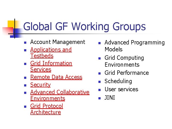 Global GF Working Groups n n n n Account Management Applications and Testbeds Grid