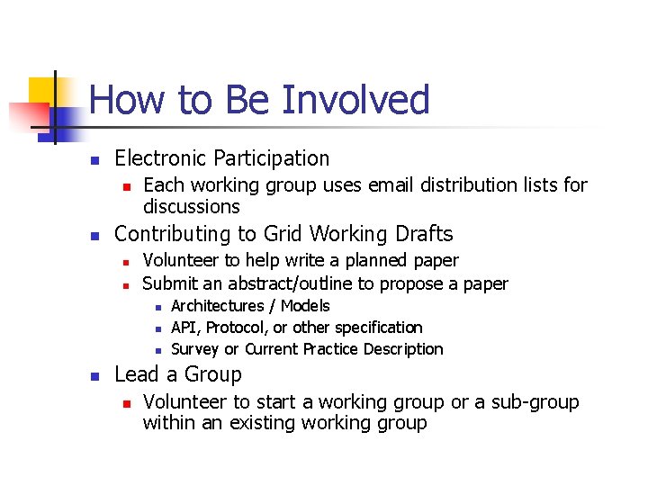 How to Be Involved n Electronic Participation n n Each working group uses email