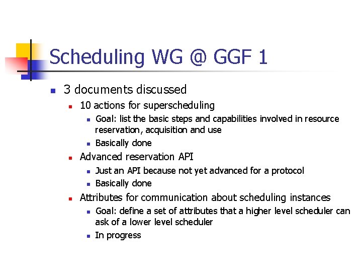 Scheduling WG @ GGF 1 n 3 documents discussed n 10 actions for superscheduling