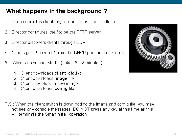 What happens in the background ? 1. Director creates client_cfg. txt and stores it