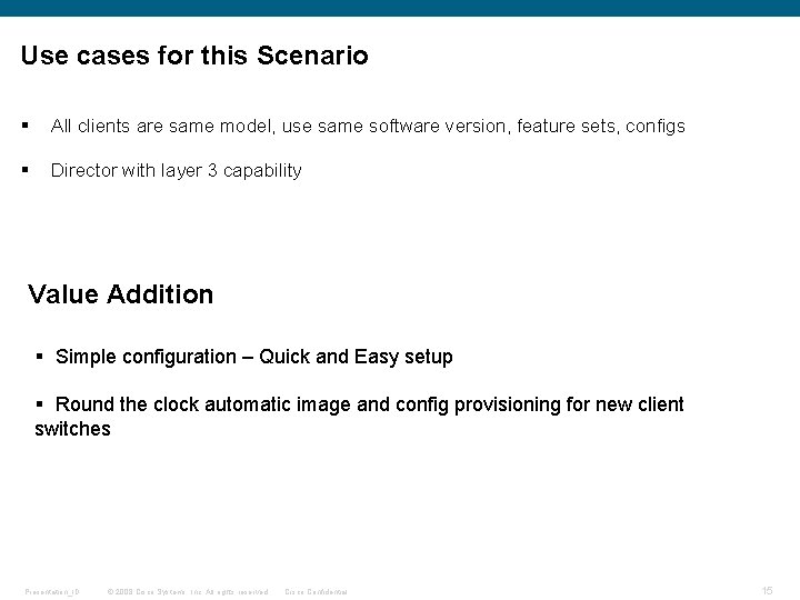 Use cases for this Scenario § All clients are same model, use same software
