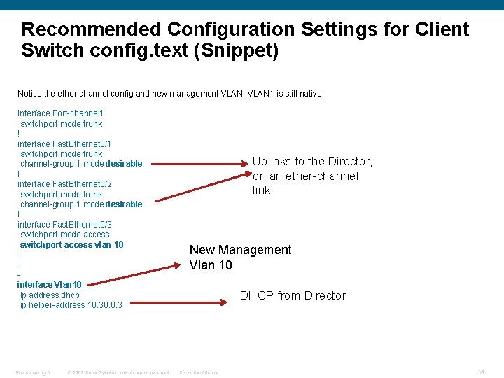 Recommended Configuration Settings for Client Switch config. text (Snippet) Notice the ether channel config