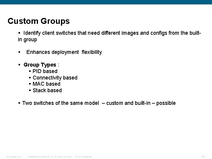  Custom Groups § Identify client switches that need different images and configs from