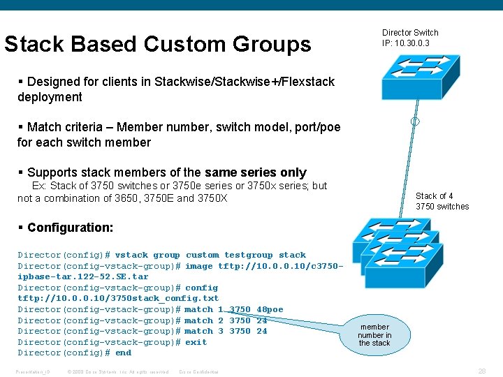 Stack Based Custom Groups Director Switch IP: 10. 30. 0. 3 § Designed for