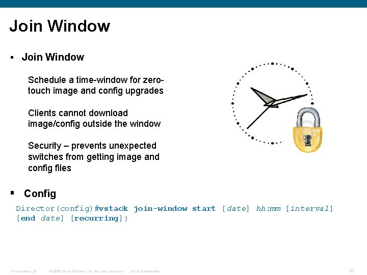 Join Window § Join Window Schedule a time-window for zerotouch image and config upgrades