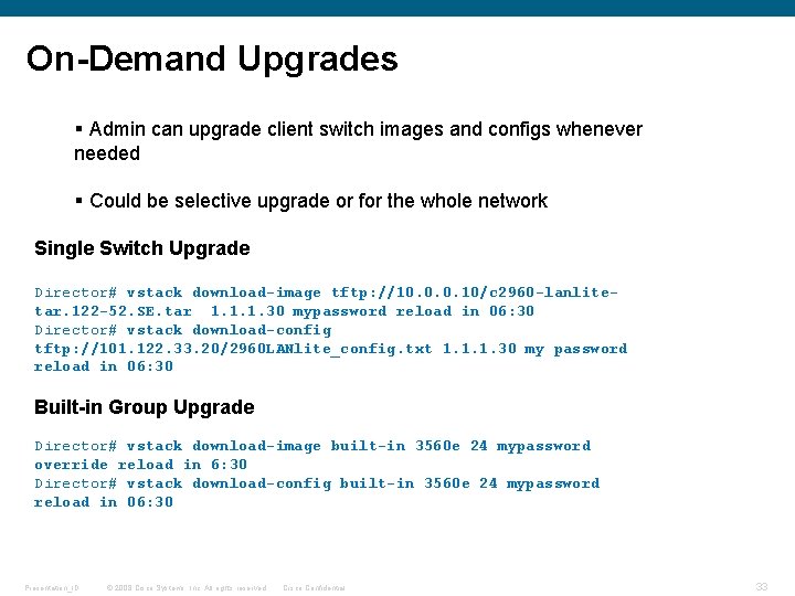 On-Demand Upgrades § Admin can upgrade client switch images and configs whenever needed §