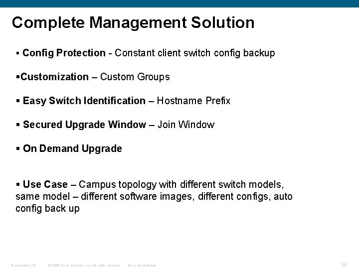 Complete Management Solution § Config Protection - Constant client switch config backup §Customization –