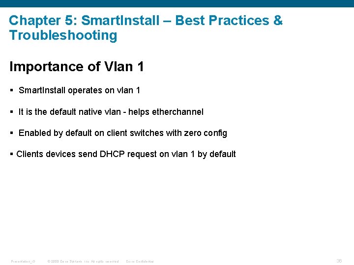 Chapter 5: Smart. Install – Best Practices & Troubleshooting Importance of Vlan 1 §