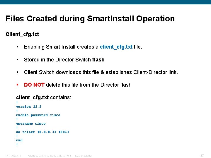 Files Created during Smart. Install Operation Client_cfg. txt § Enabling Smart Install creates a
