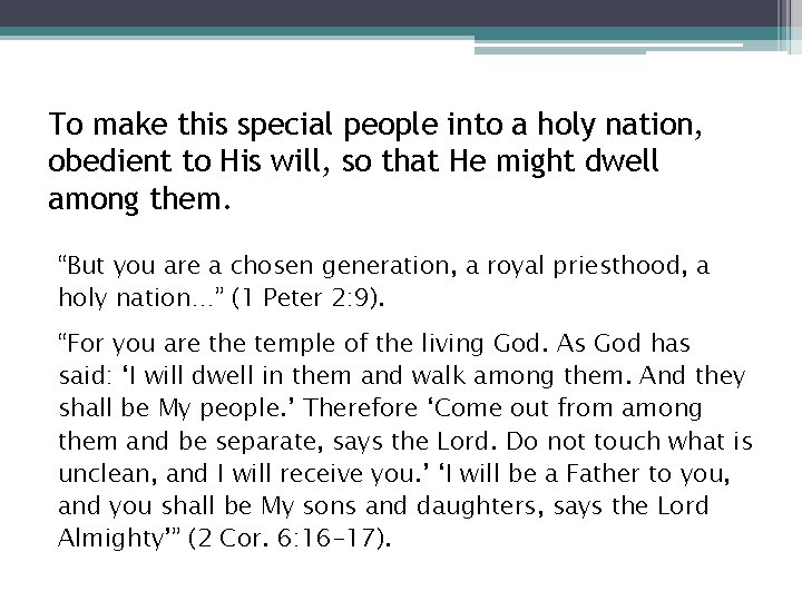 To make this special people into a holy nation, obedient to His will, so
