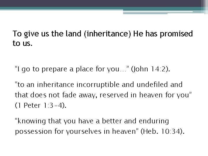 To give us the land (inheritance) He has promised to us. “I go to
