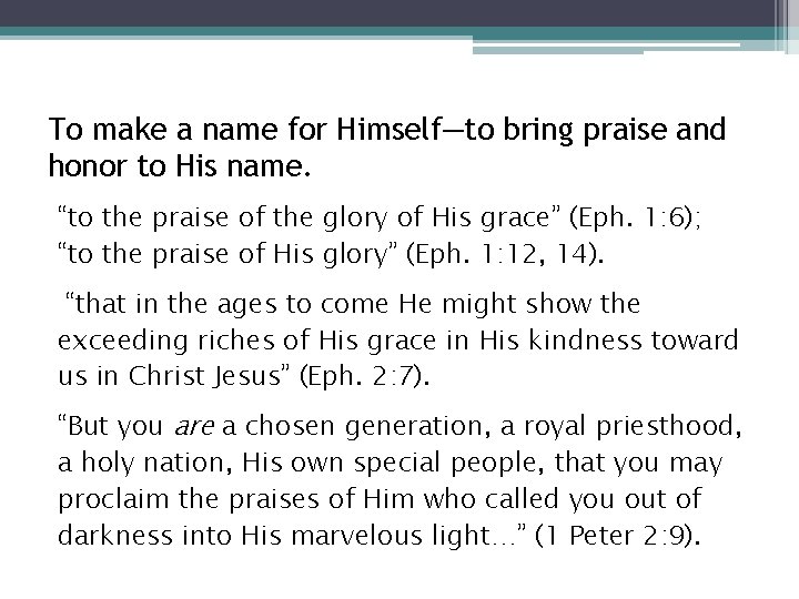 To make a name for Himself—to bring praise and honor to His name. “to