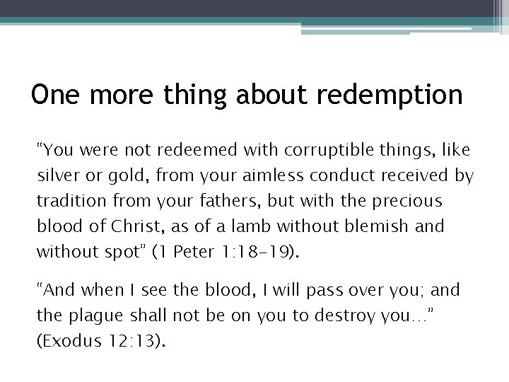 One more thing about redemption “You were not redeemed with corruptible things, like silver