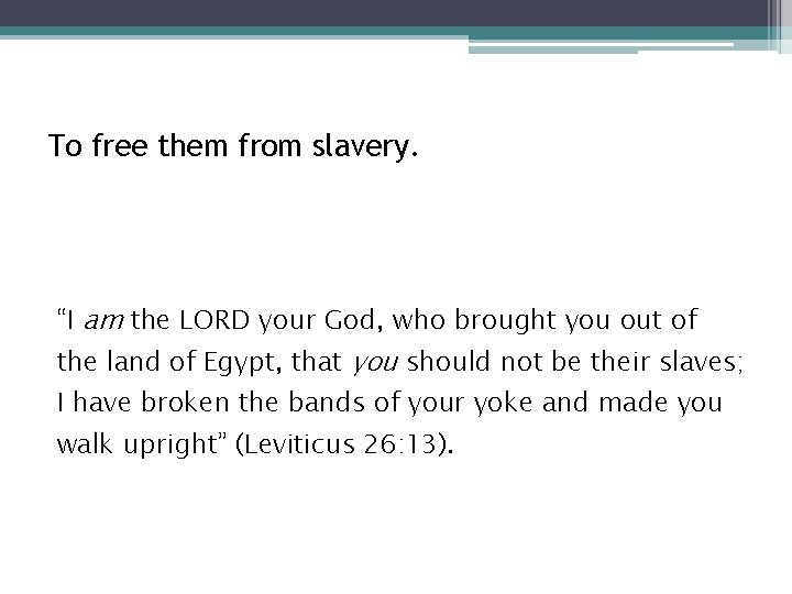 To free them from slavery. “I am the LORD your God, who brought you