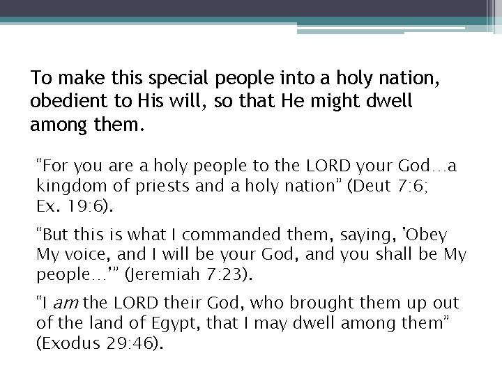 To make this special people into a holy nation, obedient to His will, so