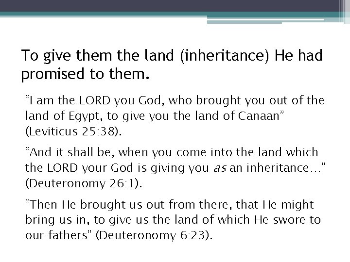 To give them the land (inheritance) He had promised to them. “I am the