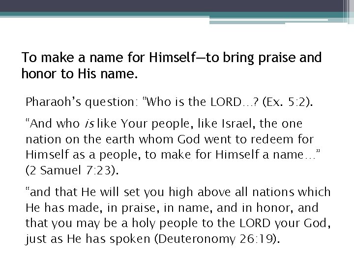 To make a name for Himself—to bring praise and honor to His name. Pharaoh’s