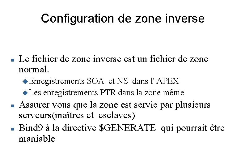 Configuration de zone inverse Le fichier de zone inverse est un fichier de zone