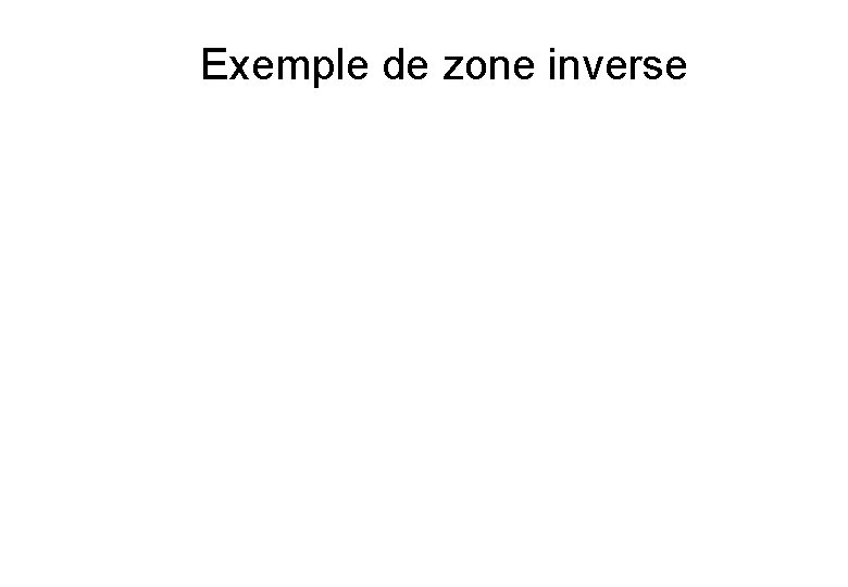 Exemple de zone inverse 