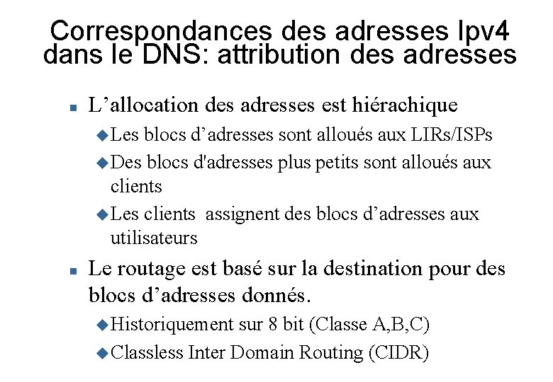 Correspondances des adresses Ipv 4 dans le DNS: attribution des adresses L’allocation des adresses