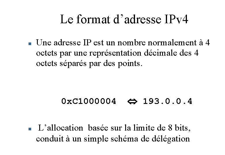 Le format d’adresse IPv 4 Une adresse IP est un nombre normalement à 4