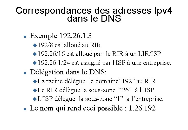 Correspondances des adresses Ipv 4 dans le DNS Exemple 192. 26. 1. 3 192/8