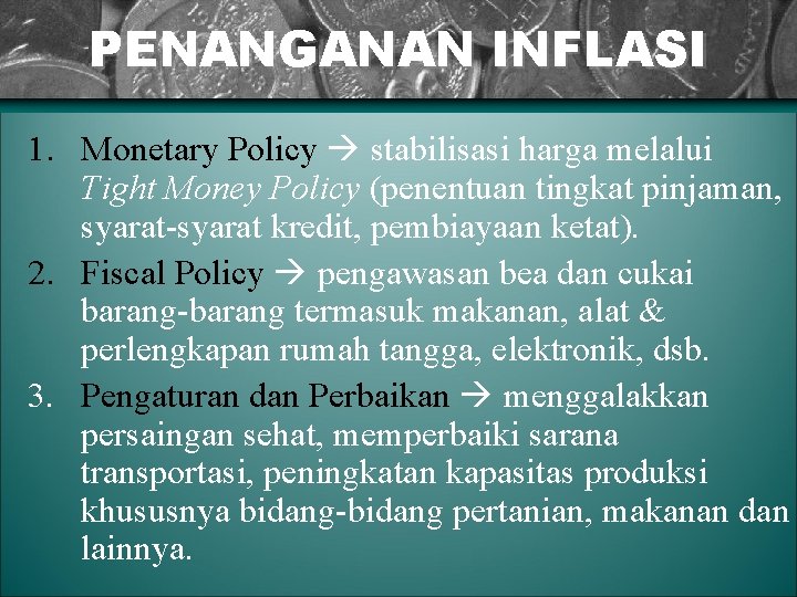 PENANGANAN INFLASI 1. Monetary Policy stabilisasi harga melalui Tight Money Policy (penentuan tingkat pinjaman,