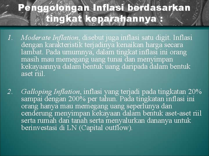 Penggolongan Inflasi berdasarkan tingkat keparahannya : 1. Moderate Inflation, disebut juga inflasi satu digit.