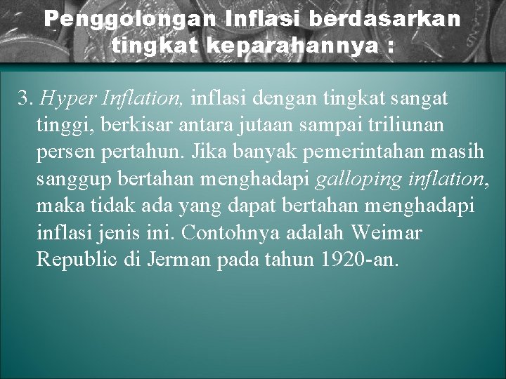 Penggolongan Inflasi berdasarkan tingkat keparahannya : 3. Hyper Inflation, inflasi dengan tingkat sangat tinggi,