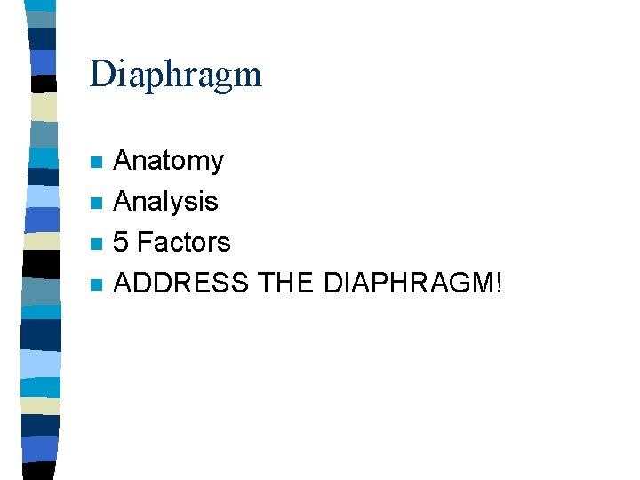 Diaphragm n n Anatomy Analysis 5 Factors ADDRESS THE DIAPHRAGM! 