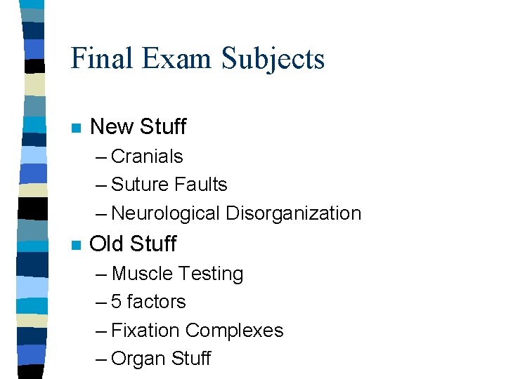 Final Exam Subjects n New Stuff – Cranials – Suture Faults – Neurological Disorganization