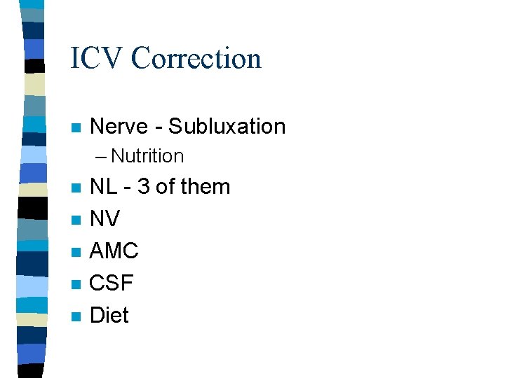 ICV Correction n Nerve - Subluxation – Nutrition n n NL - 3 of