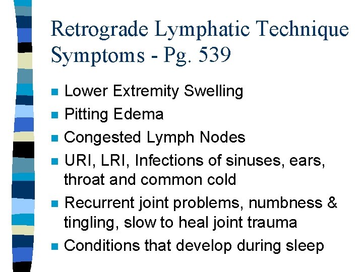 Retrograde Lymphatic Technique Symptoms - Pg. 539 n n n Lower Extremity Swelling Pitting