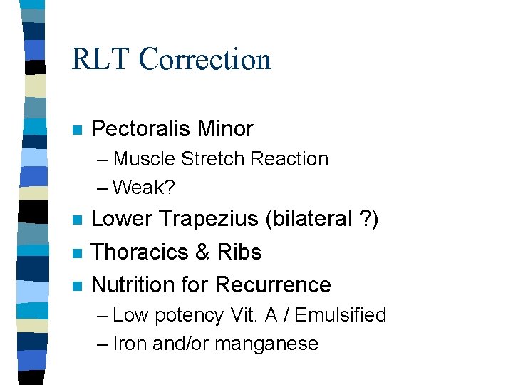 RLT Correction n Pectoralis Minor – Muscle Stretch Reaction – Weak? n n n