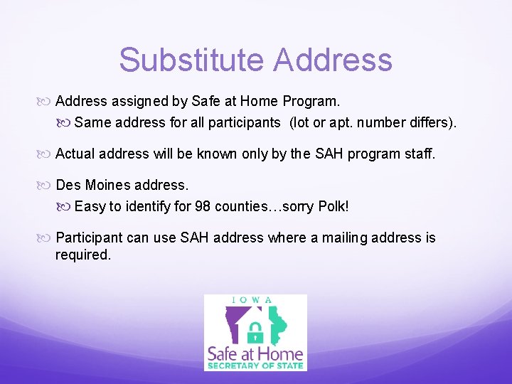Substitute Address assigned by Safe at Home Program. Same address for all participants (lot